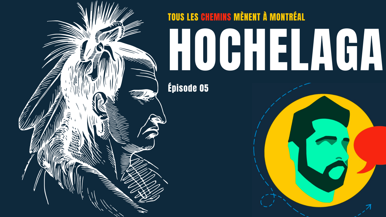 Épisode 05 – Hochelaga