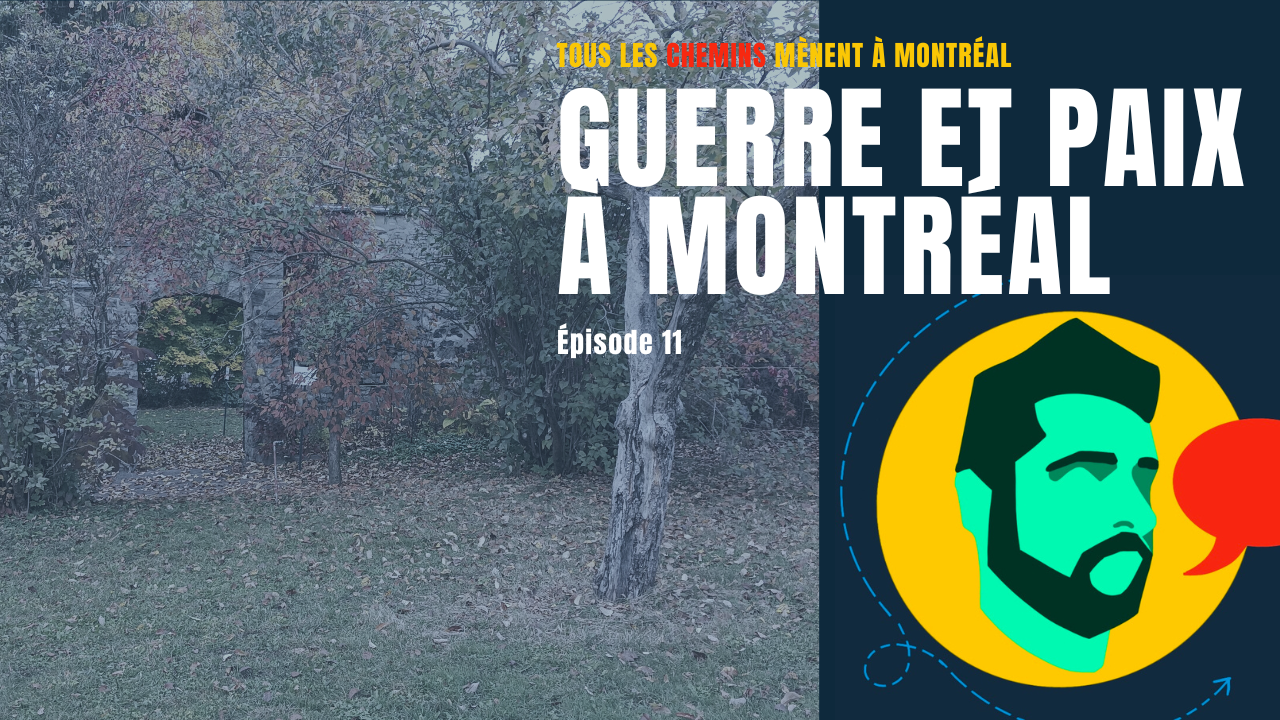 Épisode 11 – Guerre et paix à Montréal